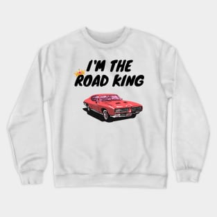 I'm the Road King Crewneck Sweatshirt